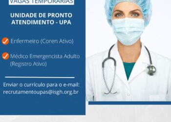 UPAs geridas pelo ISGH abrem vagas temporárias para profissionais de saúde