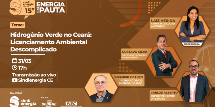 15° Energia em Pauta abordará o Licenciamento Ambiental do Hidrogênio Verde no Ceará, no próximo dia 31