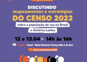 Rede Criança Não É de Rua discute, nesta terça, com o IBGE, a inclusão das pessoas em situação de rua no Censo 2022