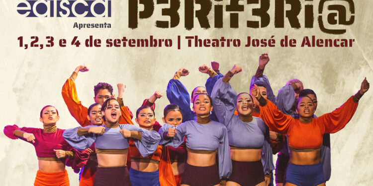 Edisca apresenta espetáculo “P3Rif3Ri@” no Theatro José de Alencar de 1 a 4 de setembro