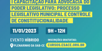 OAB-CE e ESA-CE promovem primeira capacitação para advocacia do Poder Legislativo 