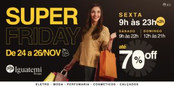 “Super Friday” do Iguatemi Bosque garante duas horas a mais para o cliente aproveitar os descontos de até 70%